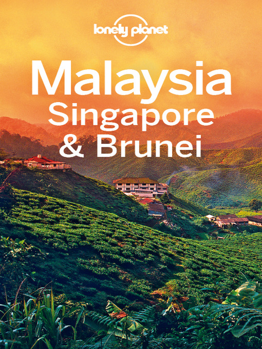 Title details for Malaysia, Singapore & Brunei Travel Guide by Lonely Planet - Available